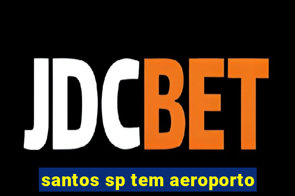 santos sp tem aeroporto